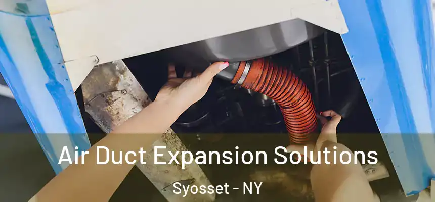 Air Duct Expansion Solutions Syosset - NY
