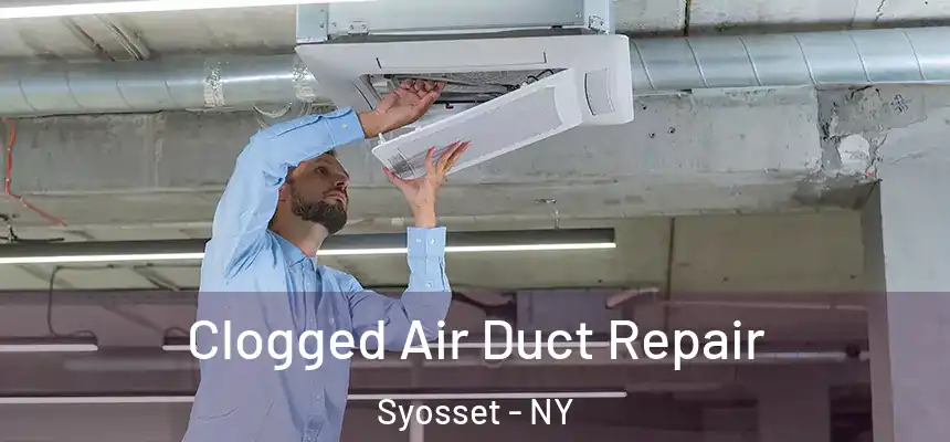  Clogged Air Duct Repair Syosset - NY