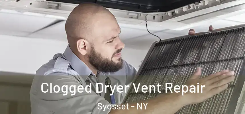  Clogged Dryer Vent Repair Syosset - NY
