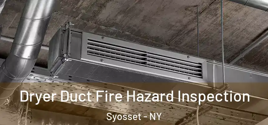  Dryer Duct Fire Hazard Inspection Syosset - NY