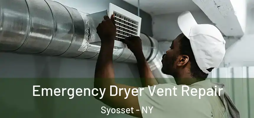  Emergency Dryer Vent Repair Syosset - NY