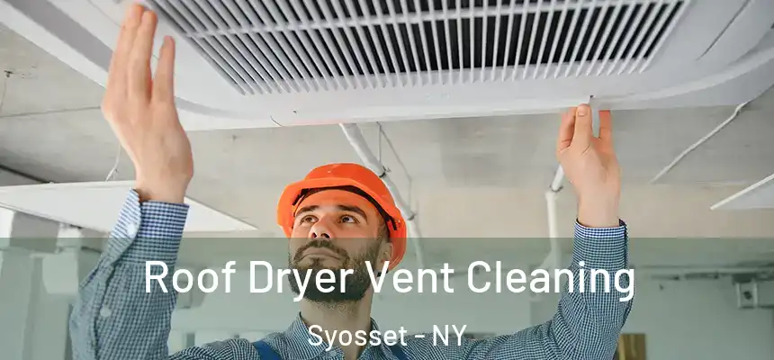  Roof Dryer Vent Cleaning Syosset - NY