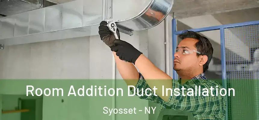  Room Addition Duct Installation Syosset - NY