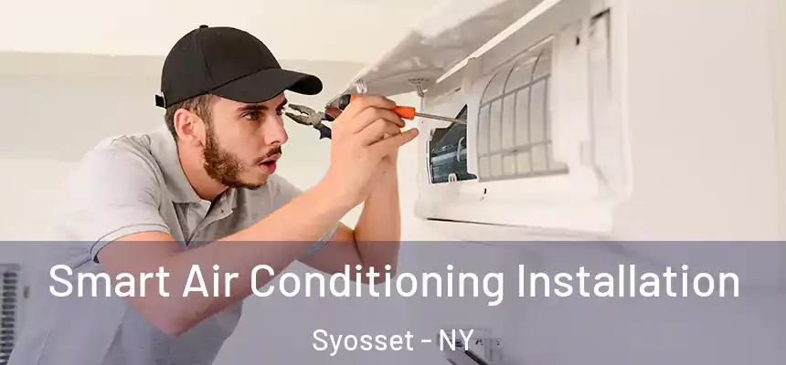  Smart Air Conditioning Installation Syosset - NY