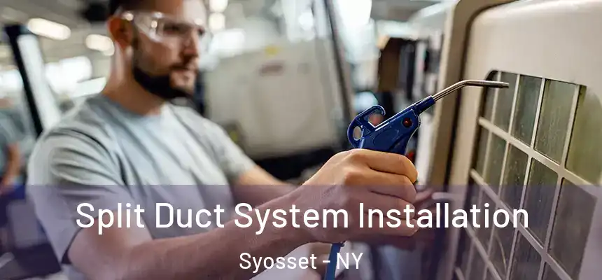  Split Duct System Installation Syosset - NY